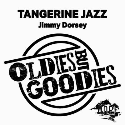 Jimmy Dorsey - Oldies but Goodies Tangerine Jazz (2021)