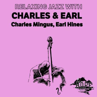 Charles Mingus - Relaxing Jazz with Charles & Earl (2021)