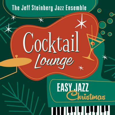 The Jeff Steinberg Jazz Ensemble - Cocktail Lounge Easy Jazz Christmas (2021)