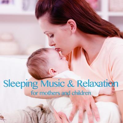 Various Artists - Sleeping Music & Relaxation (For Mothers and Children) (2021)