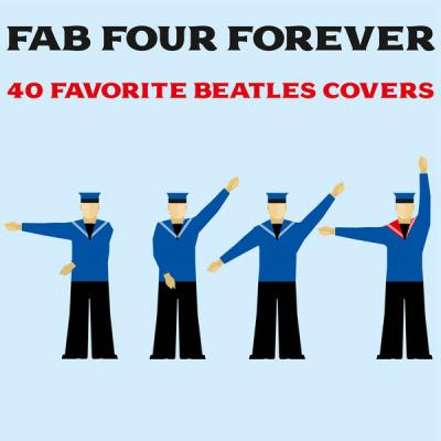 Various Artists - Fab Four Forever 40 Favorite Beatles Covers (2021)