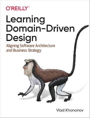 Learning Domain-Driven Design Aligning Software Architecture and Business Strategy (Final Release)