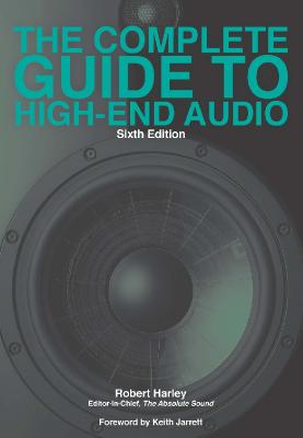 The Complete Guide to High-End Audio, 6th Edition