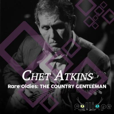 Chet Atkins - Rare Oldies The Country Gentleman (2021)