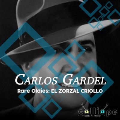 Carlos Gardel - Rare Oldies El Zorzal Criollo (Remastered) (2021)