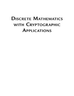 Discrete Mathematics With Cryptographic Applications  A Self-Teaching Introduction