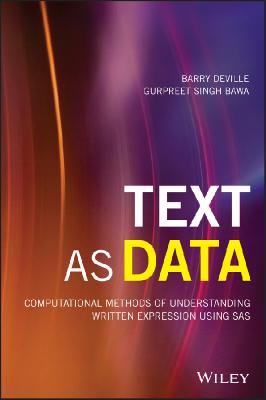 Text as Data Computational Methods of Understanding Written Expression Using SAS