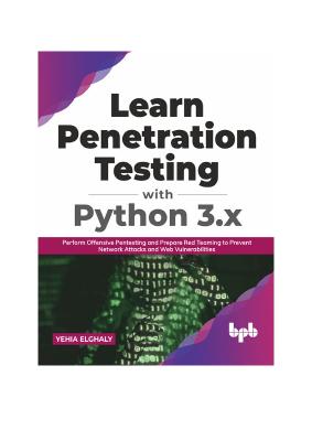 Learn Penetration Testing with Python 3.x Perform Offensive Pentesting and Prepare Red Teaming to...