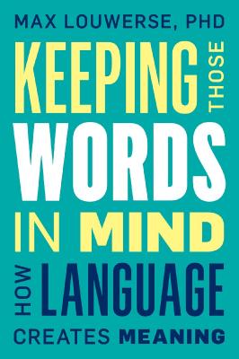 Keeping Those Words in Mind How Language Creates Meaning (True PDF)