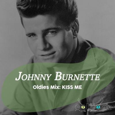 Johnny Burnette - Oldies Mix Kiss Me (2021)