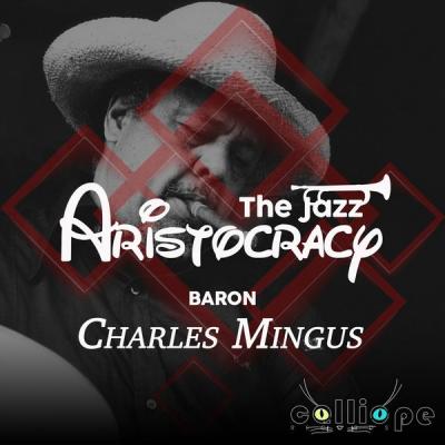 Charles Mingus - The Jazz Aristocracy Baron (2021)