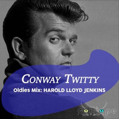 Conway Twitty - Oldies Mix Harold Lloyd Jenkins (2021)