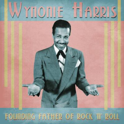 Wynonie Harris - Founding Father of Rock 'n' Roll  (Remastered) (2021)