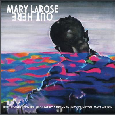 Mary LaRose - Out Here (2021)