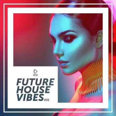 Various Artists - Future House Vibes Vol. 31 (2021)