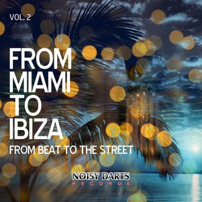 Various Artists - From Miami to Ibiza Vol 2 (From Beat To the Street) (2021)